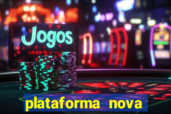 plataforma nova pagando cassino